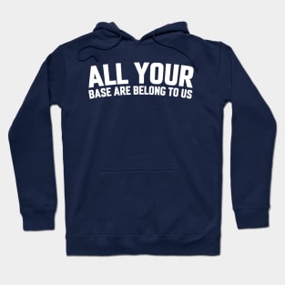 ALL YOUR BASE ARE BELONG TO US Hoodie